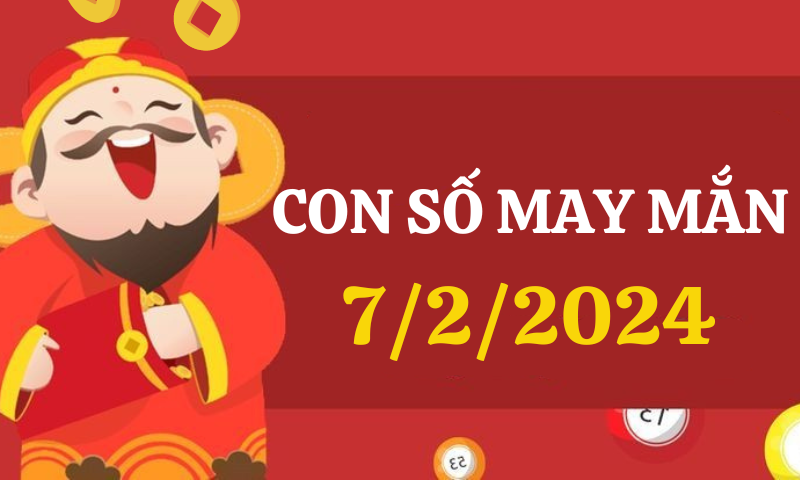 Con số may mắn hôm nay 7/2/2024 theo 12 con giáp: Chọn số đẹp theo từng tuổi 